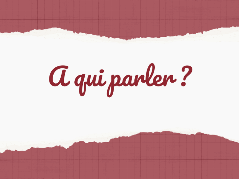A qui parler ?